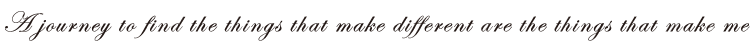A journey to find the things that make different are the things that make me.